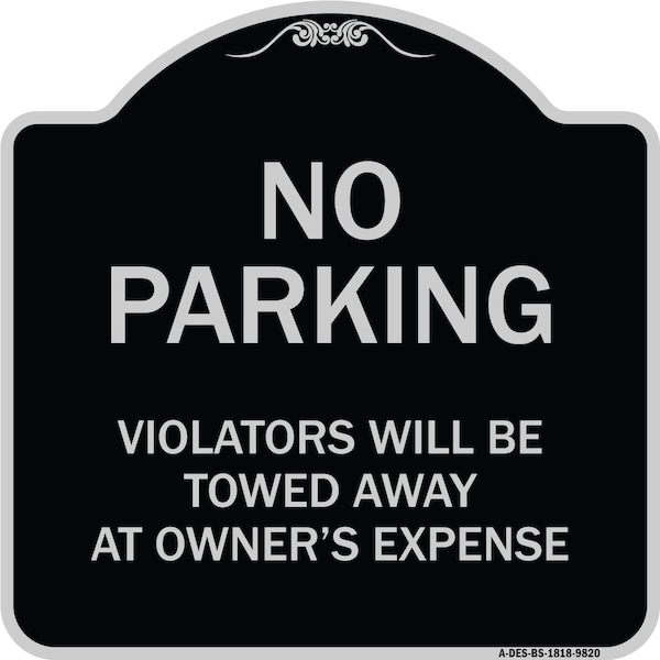 Designer Series-No Parking Violators Will Be Towed Away Owners Expense, 18" L, 18" H, BS-1818-9820